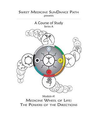 Course of Study Series A Module 1: The Medicine Wheel of Life: The Powers of the Directions